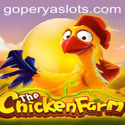 Exploring the Exciting World of ChickenFarm and the Rise of GOPERYA