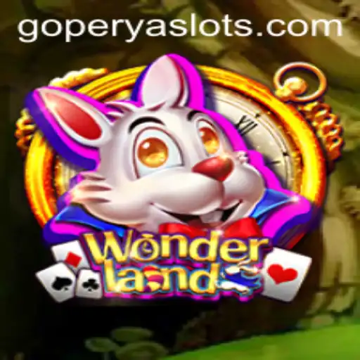 Exploring the Enchanting World of Wonderland and the Intriguing Role of GOPERYA